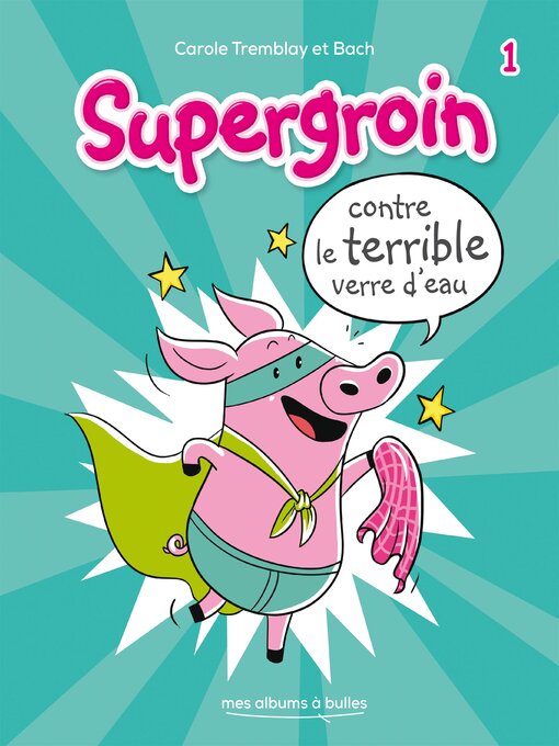 Title details for Supergroin contre le terrible verre d'eau, Nº 1 by Estelle Bachelard - Wait list